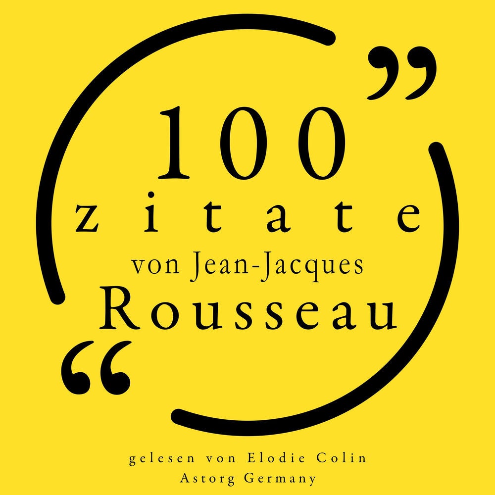 100 Zitate von Jean-Jacques Rousseau
