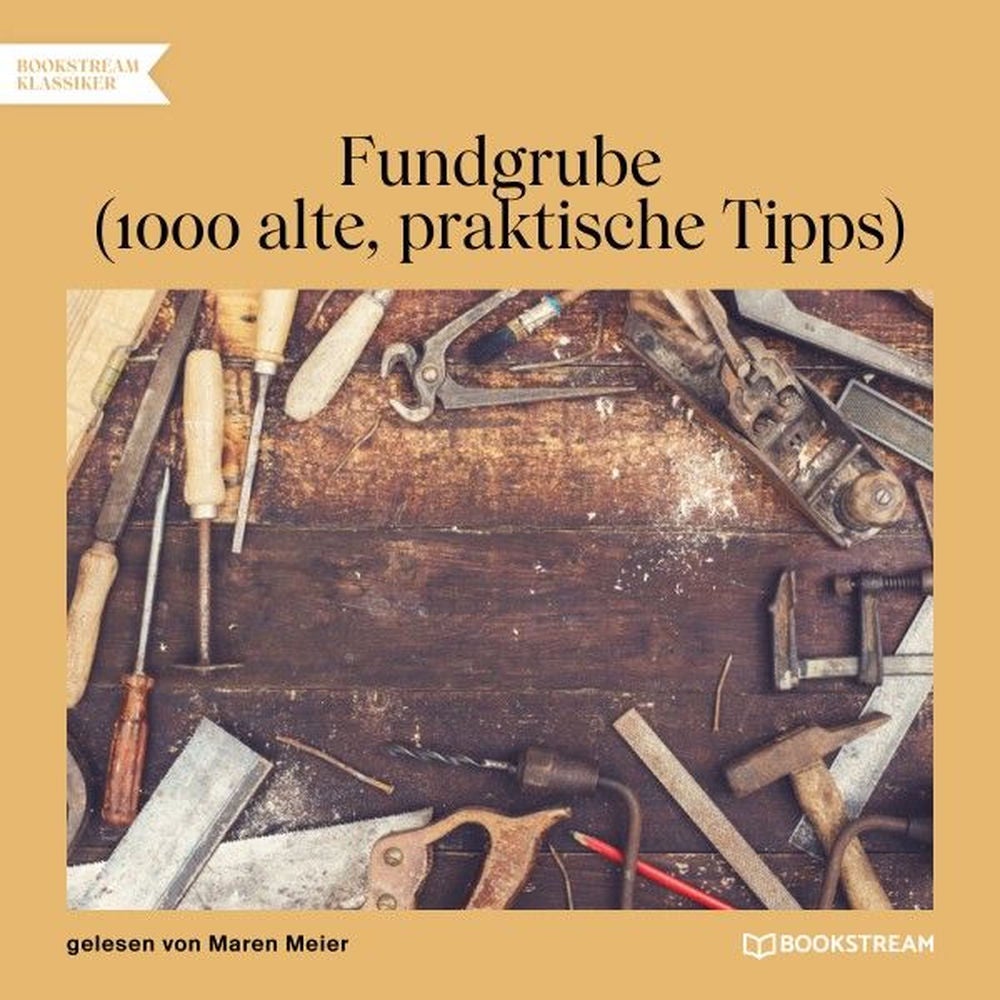 Fundgrube - 1000 alte, praktische Tipps