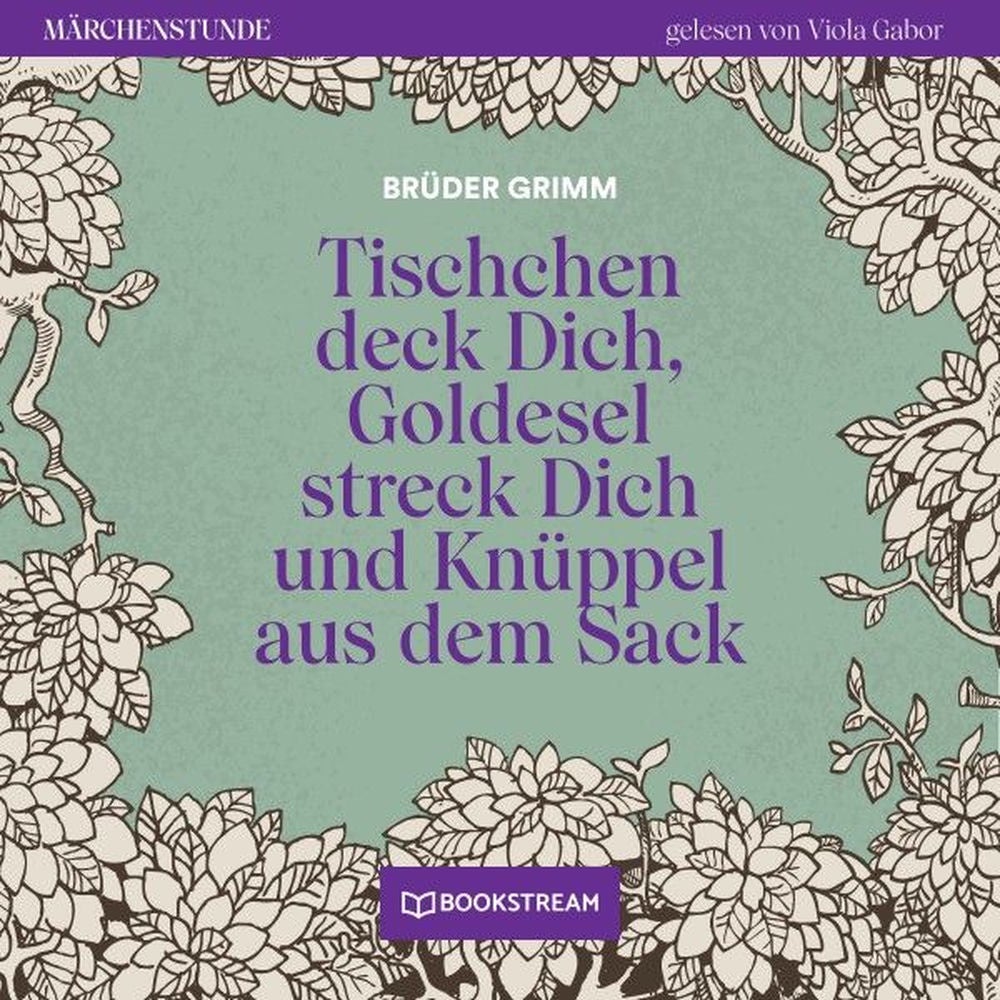 Tischchen deck Dich, Goldesel streck Dich und Knüppel aus dem Sack - Märchenstunde, Folge 191