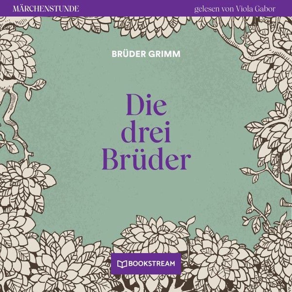 Die drei Brüder - Märchenstunde, Folge 107
