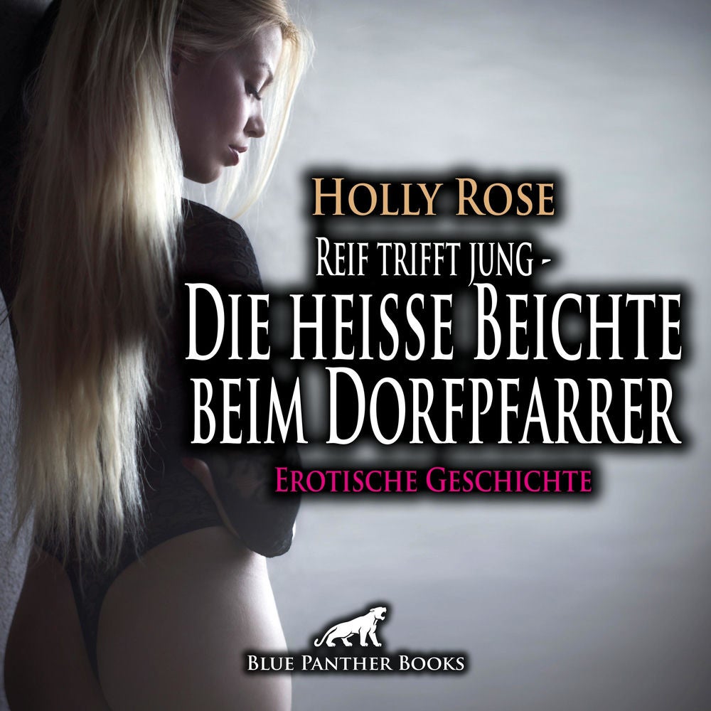 Reif trifft jung - Die heiße Beichte beim Dorfpfarrer / Die Sünde des Ehebruchs lastet auf ihr ...