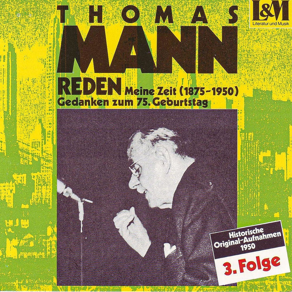 Mann, Thomas - Reden 3 - Meine Zeit (1875-1950) Gedanken zum 75. Geburtstag