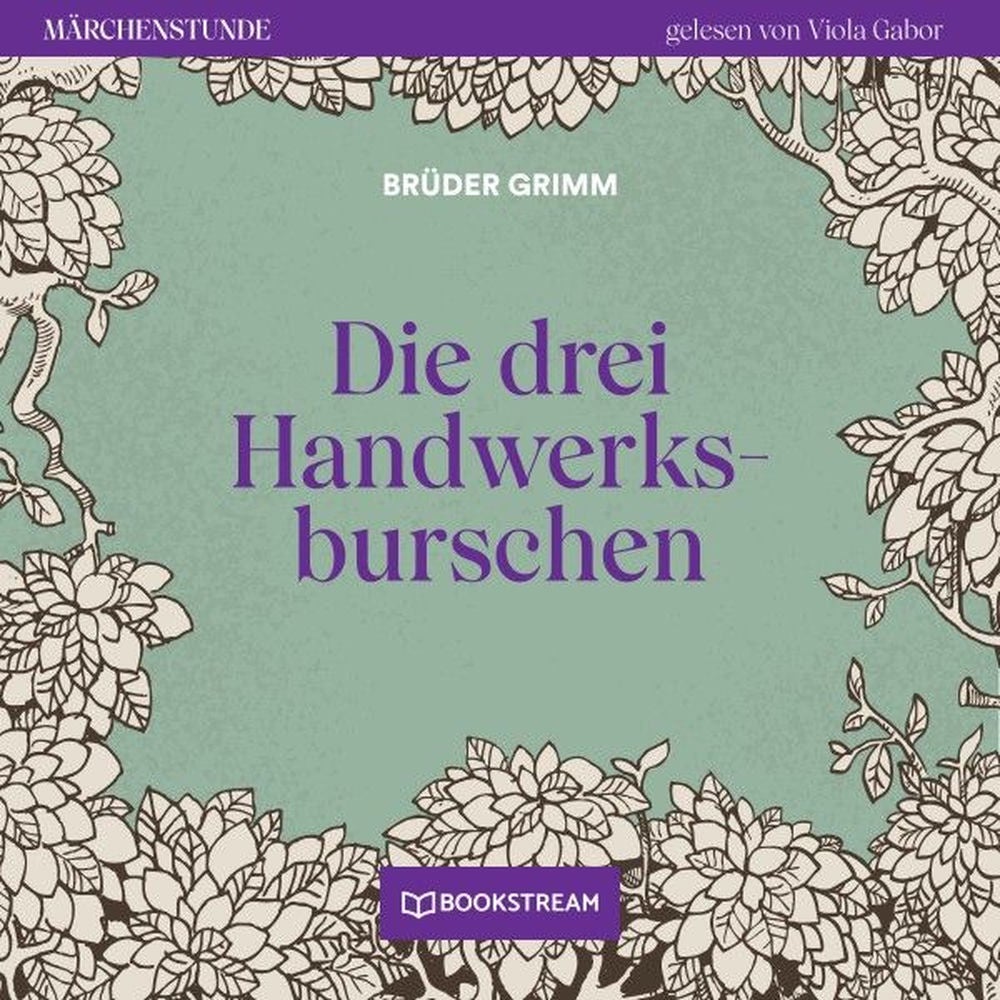 Die drei Handwerksburschen - Märchenstunde, Folge 113