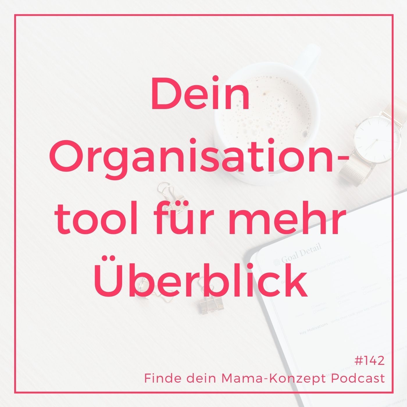 142 “Meine Woche” dein Organisationstool für deinen Überblick