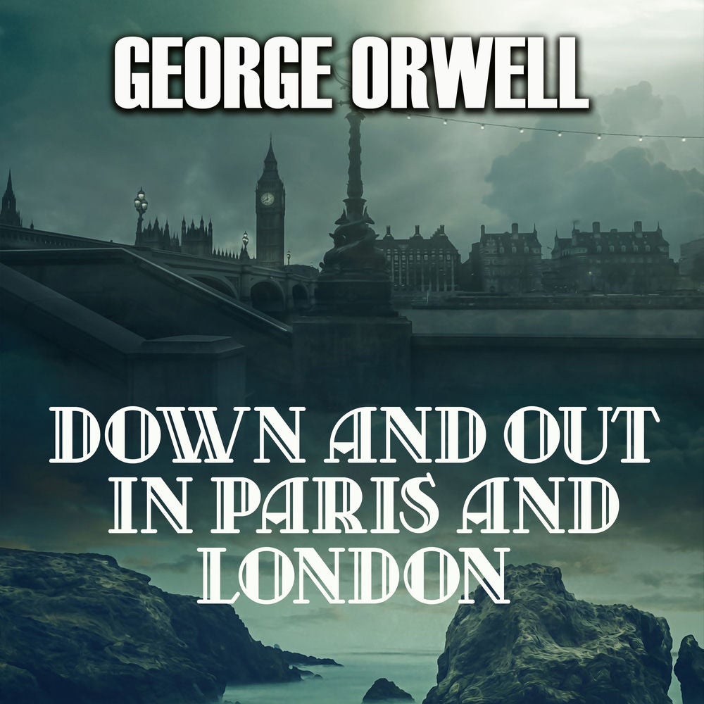 Down and Out in Paris and London