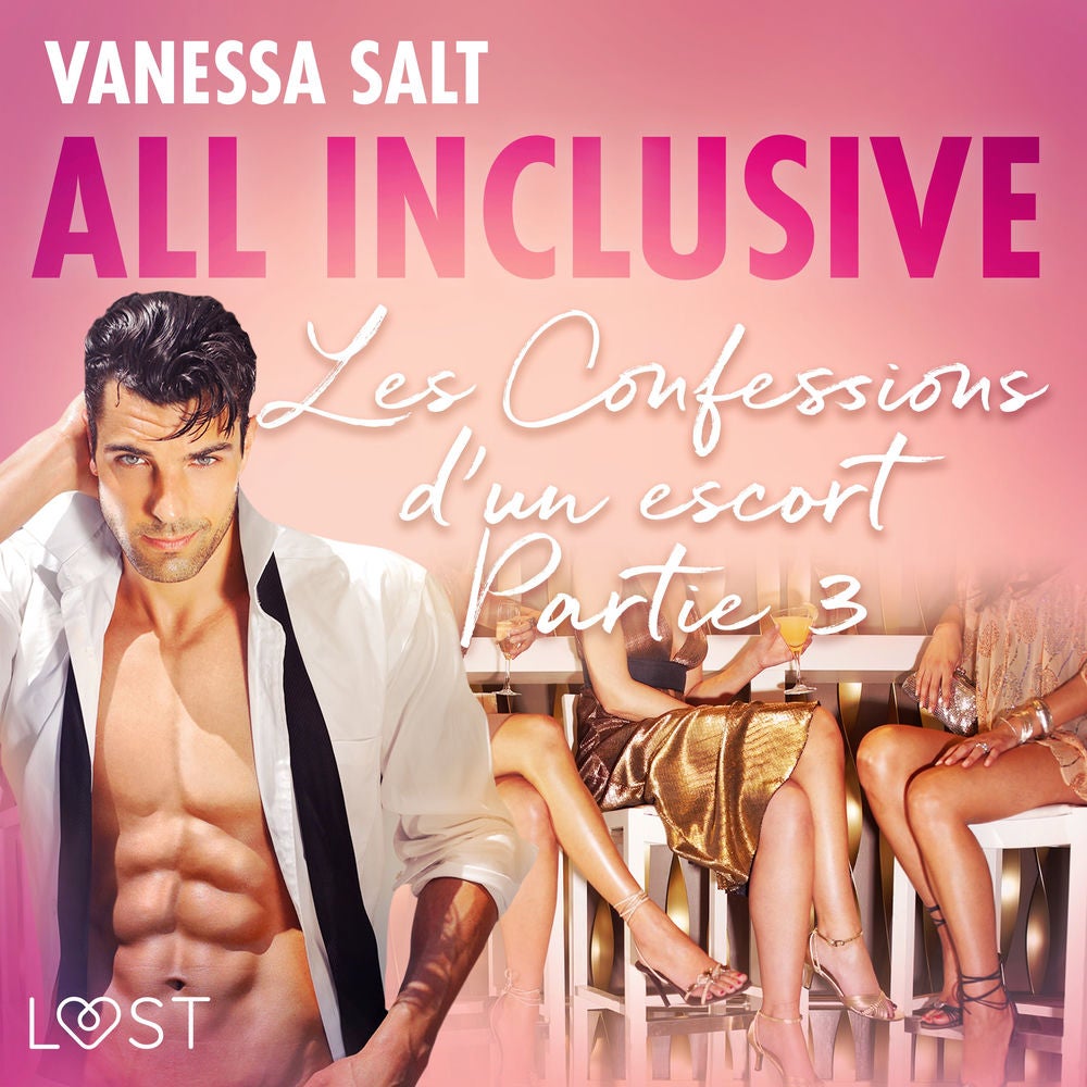 All inclusive – Les Confessions d'un escort Partie 3