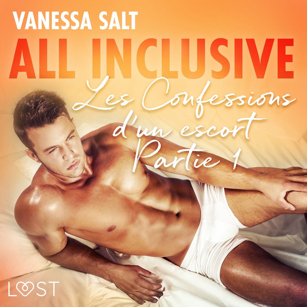 All Inclusive - Les Confessions d'un escort Partie 1