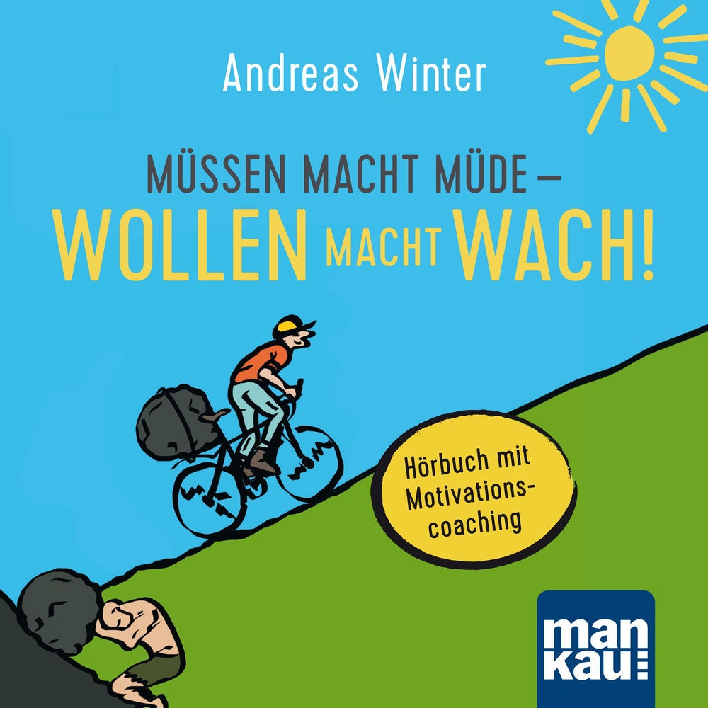 Müssen macht müde - Wollen macht wach!