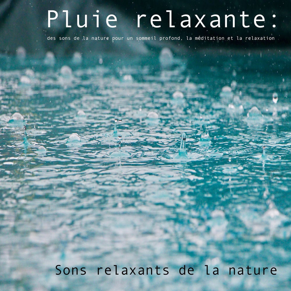 Pluie relaxante : des sons de la nature pour un sommeil profond, la méditation et la relaxation