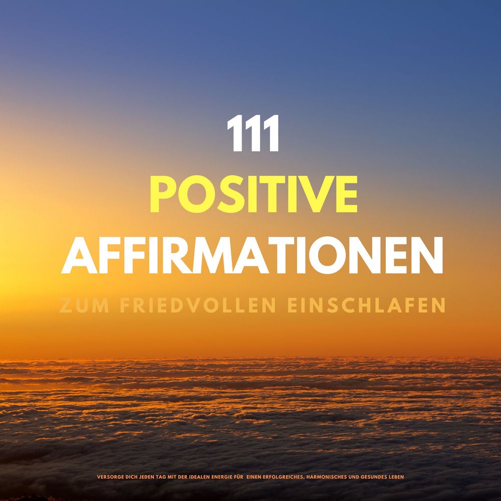 111 positive Affirmationen zum friedvollen Einschlafen