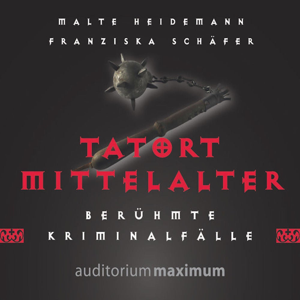 Tatort Mittelalter (Ungekürzt)