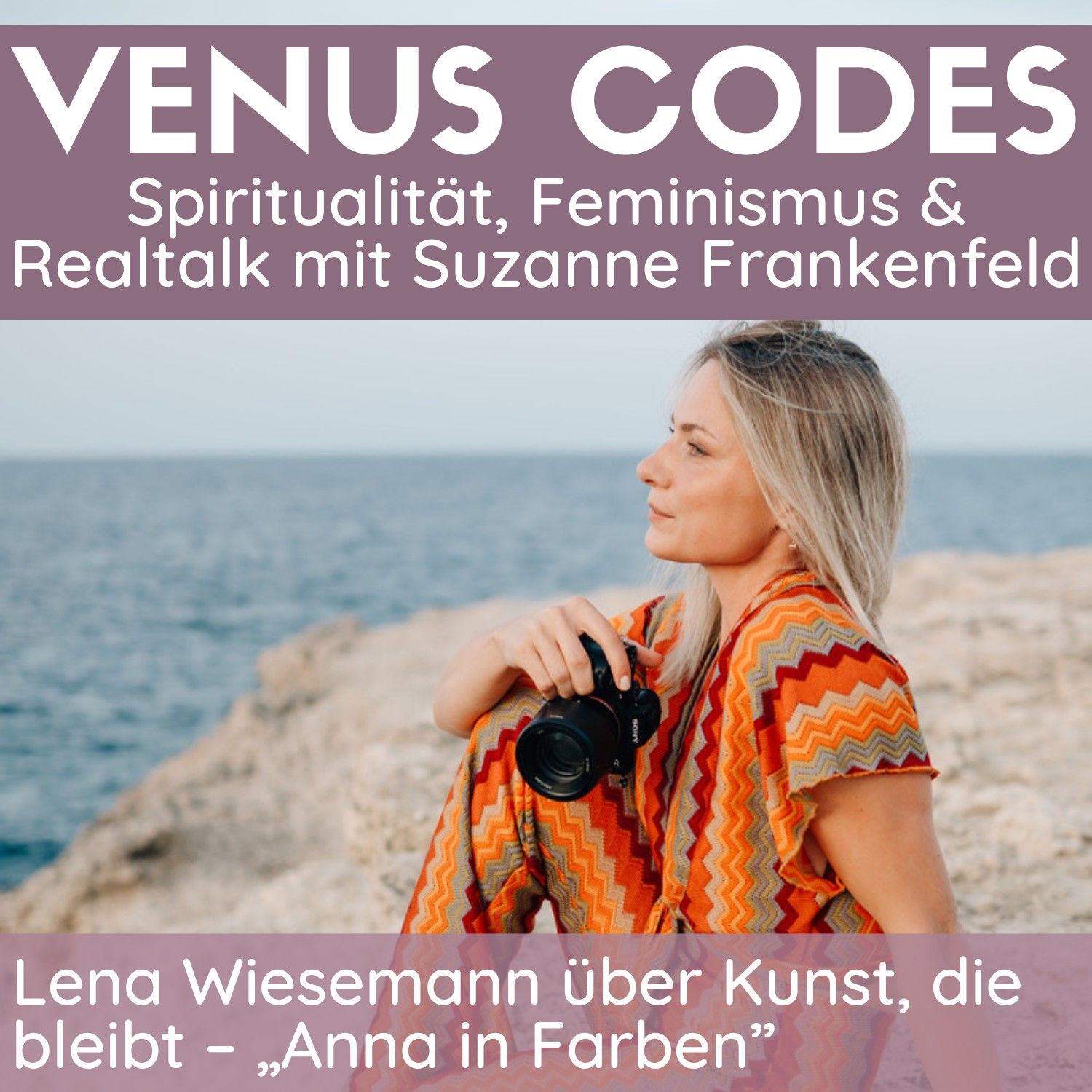 139: Kunst, die bleibt: Lena Wiesemann über ihre Schwester Anna, deren Kunst und „Anna in Farben"