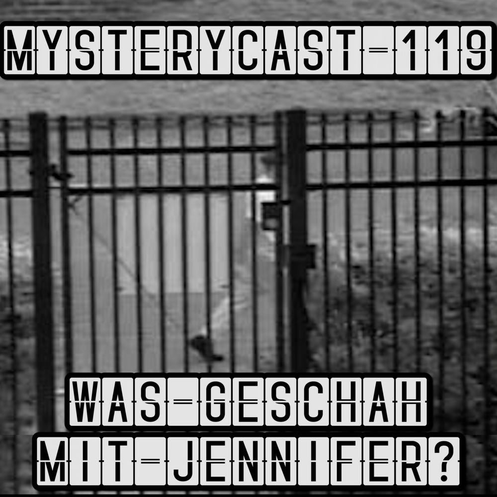 MysteryCast 119 - Was geschah mit Jennifer?
