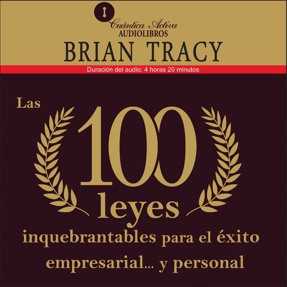 Las 100 leyes inquebrantables para el éxito empresarial…y personal