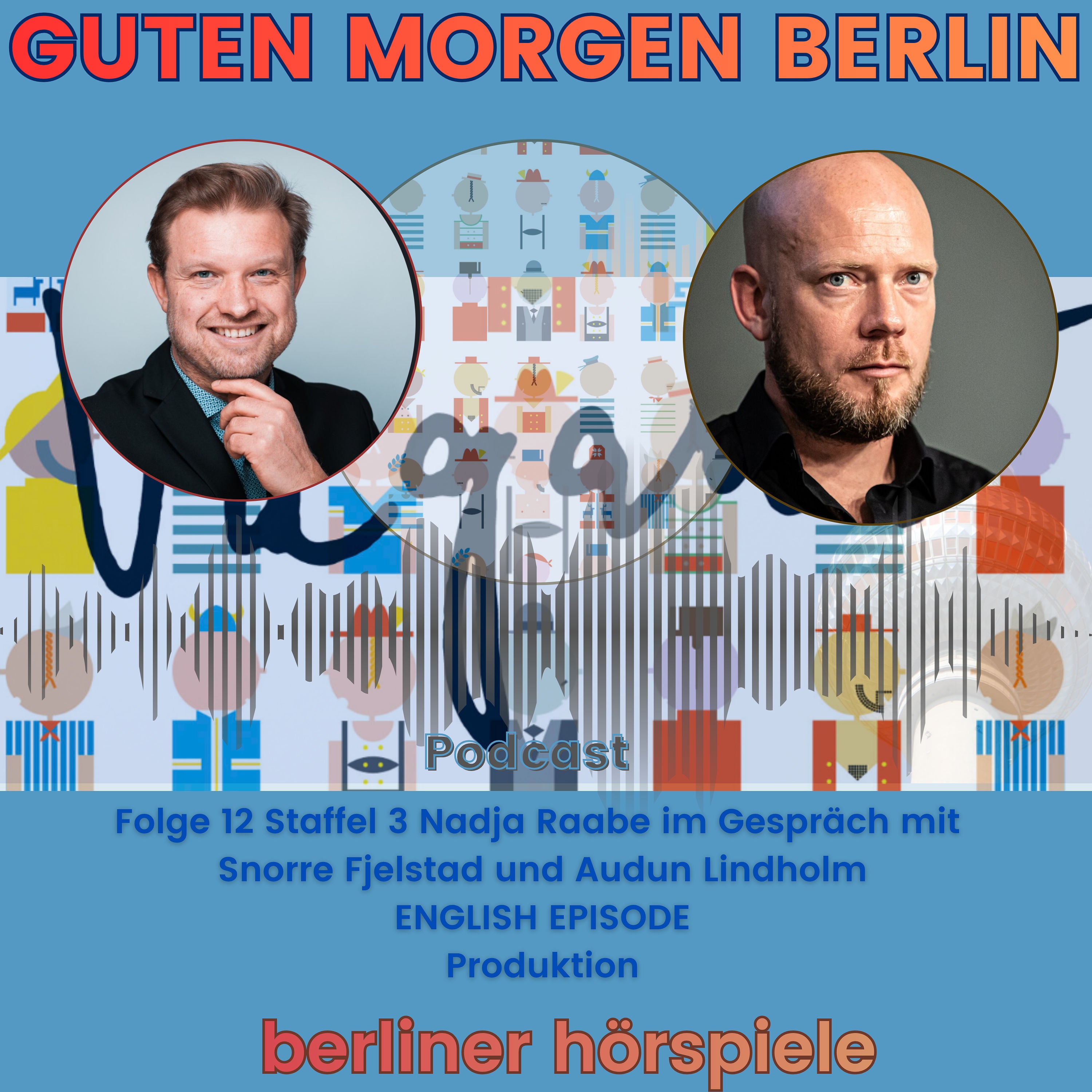 Audun Lindholm and Snotte Fjelstad are guests at - Guten Morgen Berlin - Der Podcast