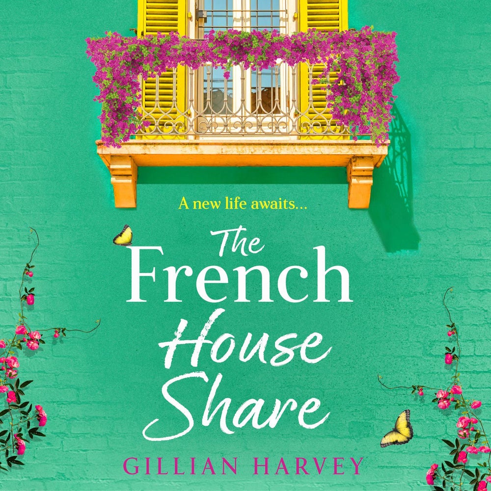 The French House Share - A BRAND NEW heartwarming story of new beginnings, friendship and finding love again from Gillian Harvey f