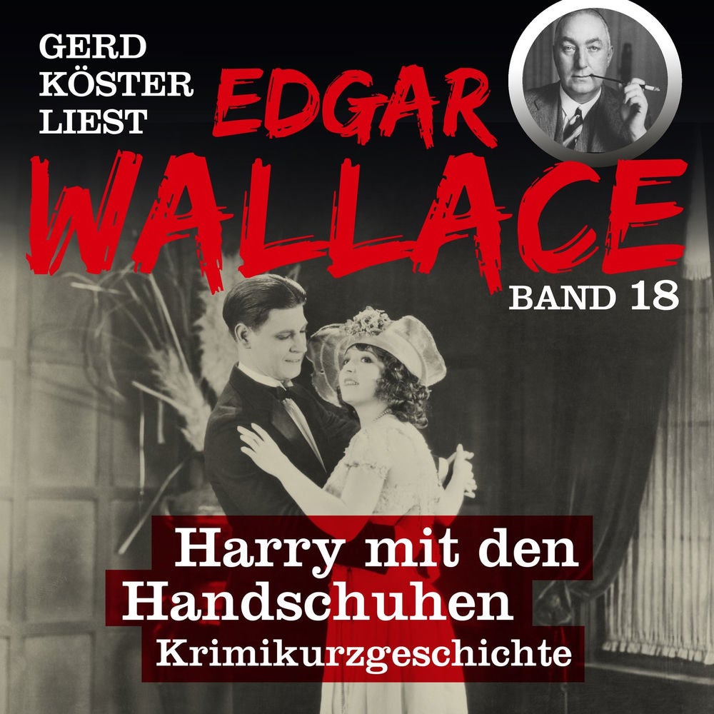 Harry mit den Handschuhen - Gerd Köster liest Edgar Wallace, Band 18