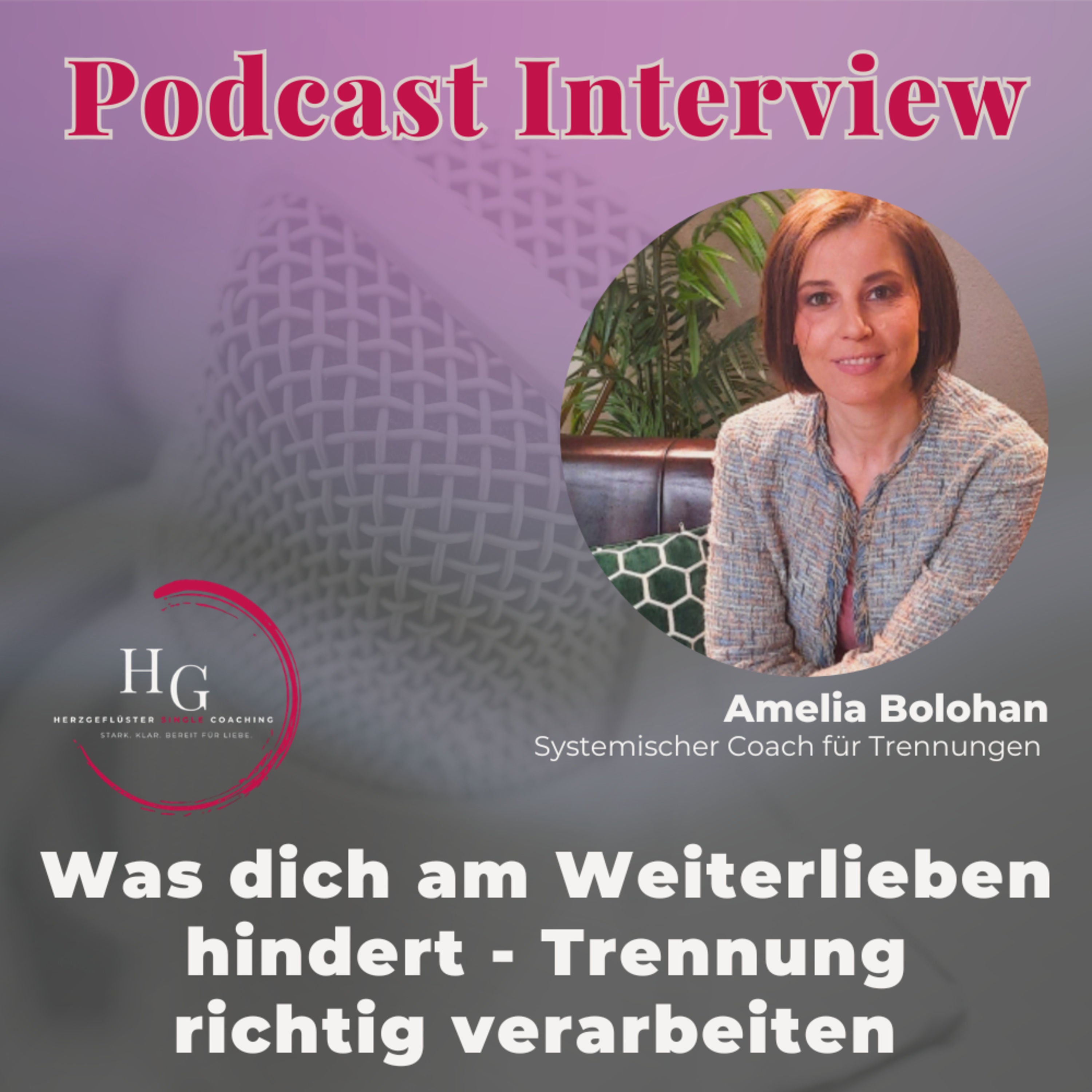 #225 Trennung richtig verarbeiten - Interview Amelia Bolohan