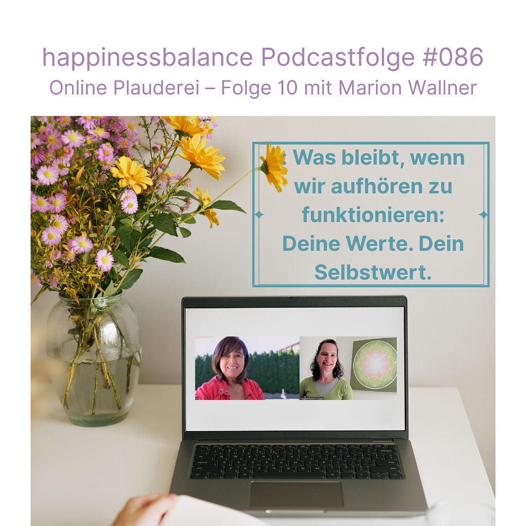 #086 Online Plauderei - Folge 10 mit Marion Wallner - Titel: Was bleibt, wenn wir aufhören zu funktionieren: Deine Werte. Dein Selbstwert.