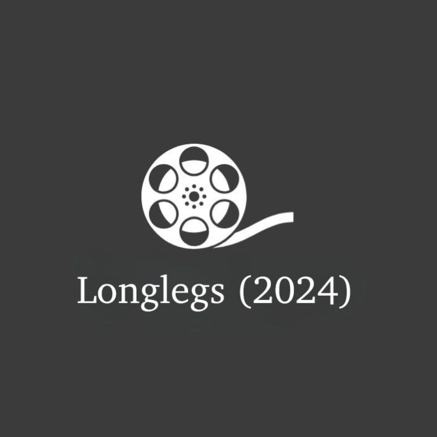 #73 - Longlegs (2024)