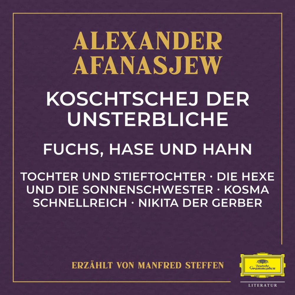 Koschtschej der Unsterbliche / Fuchs, Hase und Hahn / Tochter und Stieftochter / Die Hexe und die Sonnenschwester / Kosma Schnellr