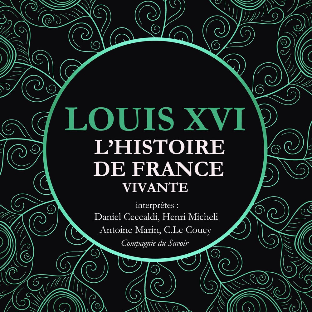 L'Histoire de France Vivante - Louis XVI