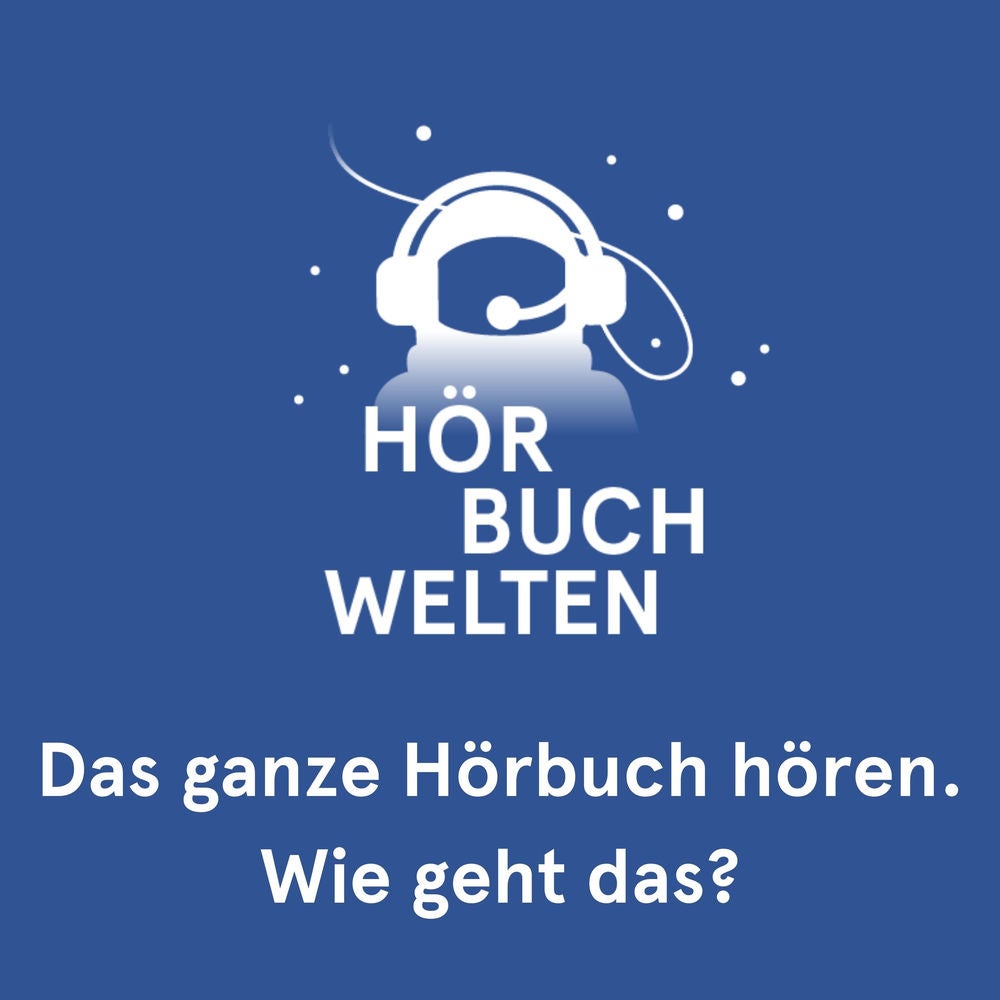 Das ganze Hörbuch hören - wie geht das?