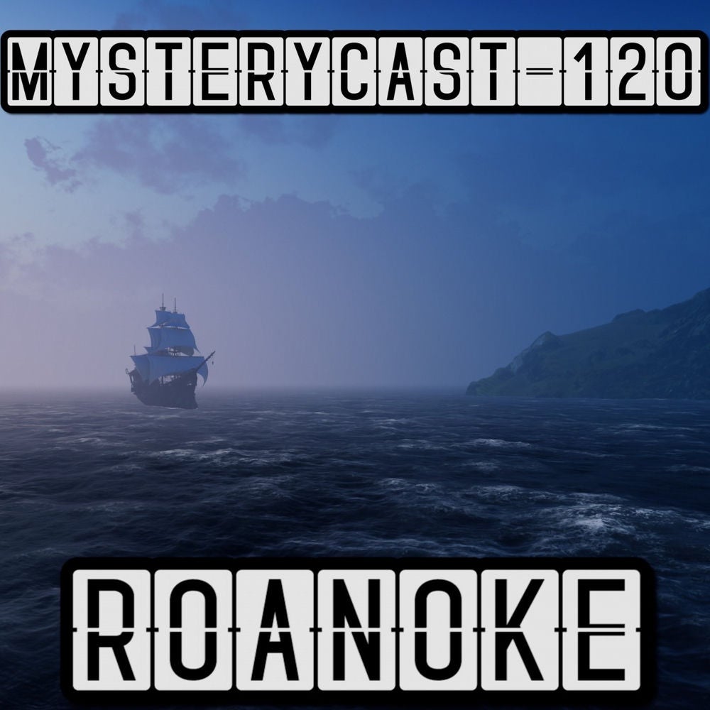 MysteryCast 120 - Roanoke