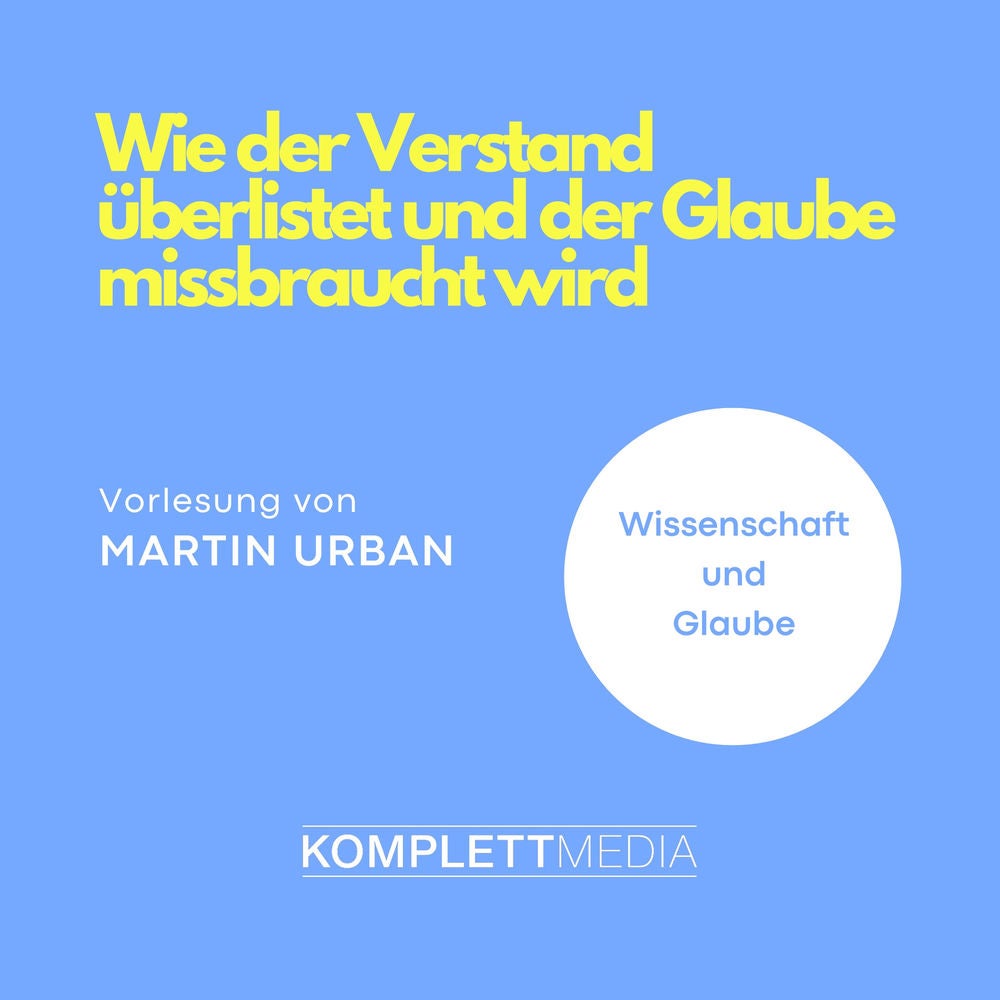 Wie der Verstand überlistet und der Glaube missbraucht wird