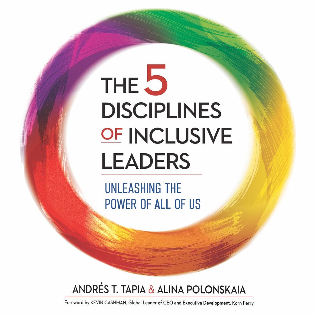 The 5 Disciplines of Inclusive Leaders - Unleashing the Power of All of Us