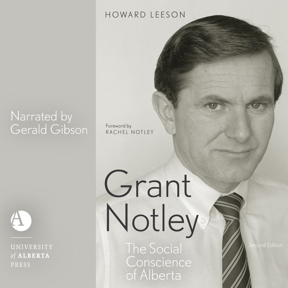 Grant Notley - The Social Conscience of Alberta, Second Edition