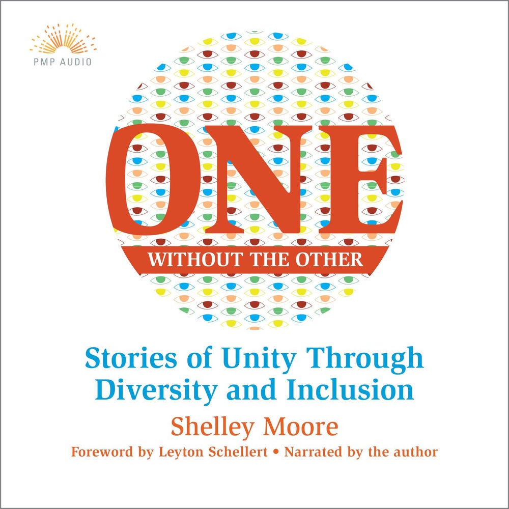 One Without the Other - Stories of Unity Through Diversity and Inclusion
