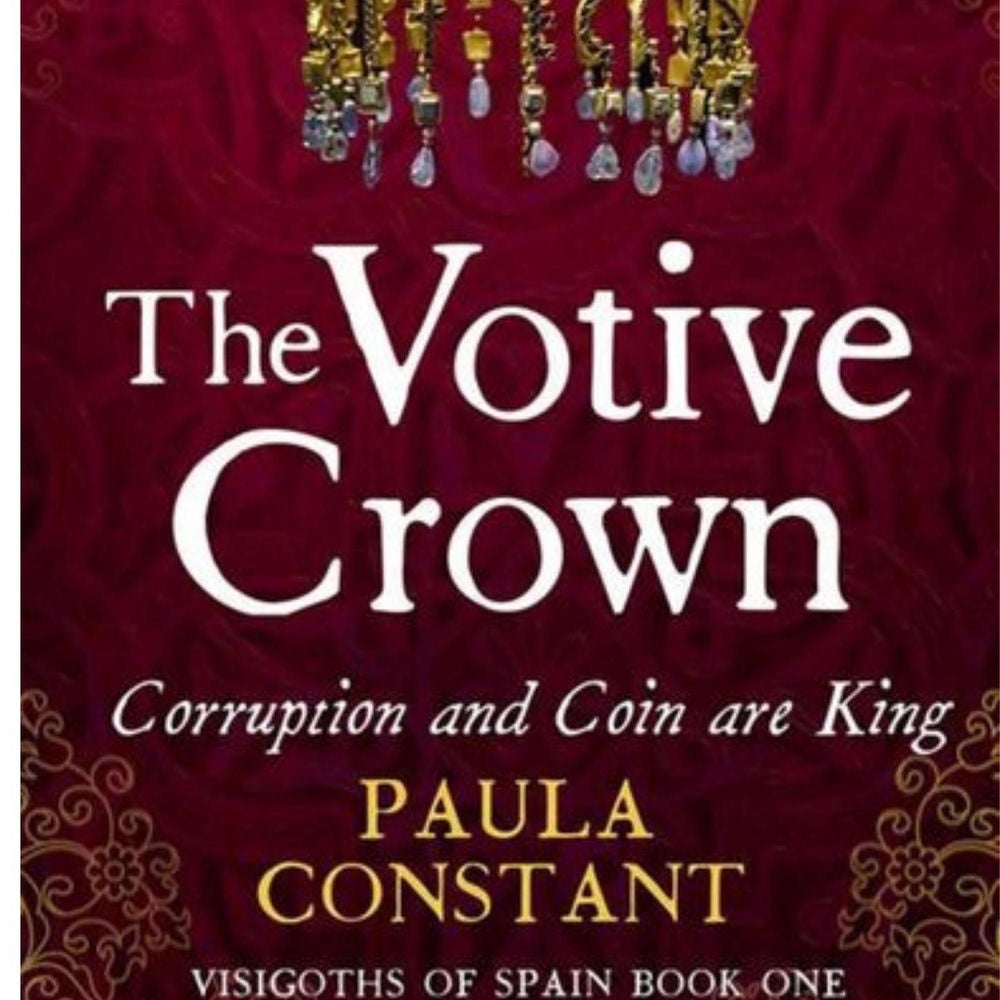 The Votive Crown - Visigoths of Spain, Book 1