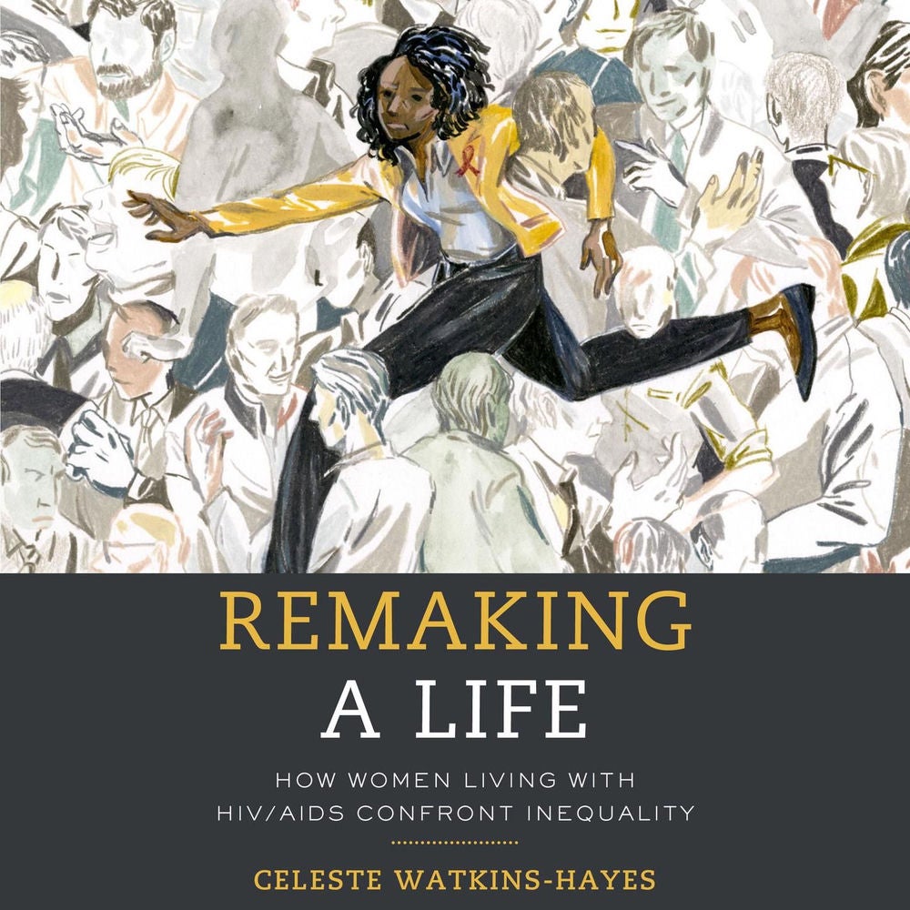 Remaking a Life - How Women Living with HIV/AIDS Confront Inequality