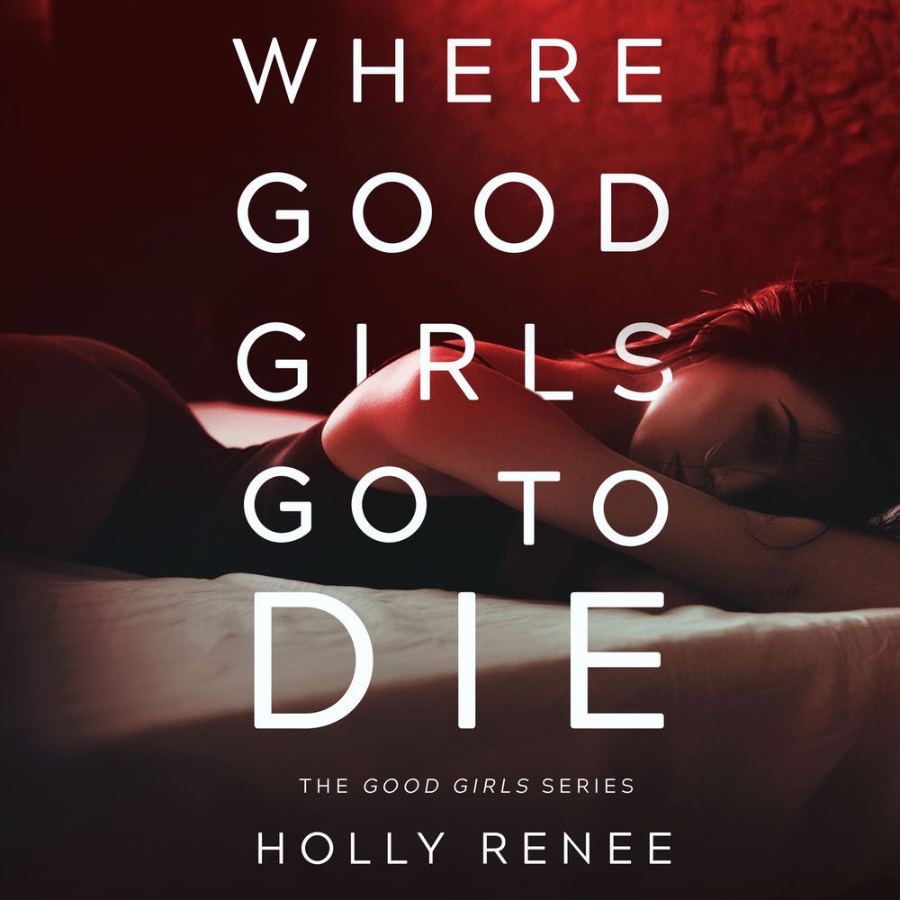 Where Good Girls Go to Die - The Good Girls Series, Book 1