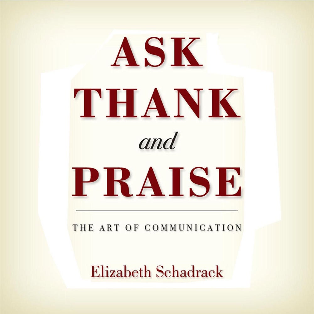 Ask Thank and Praise - The Art of Communication