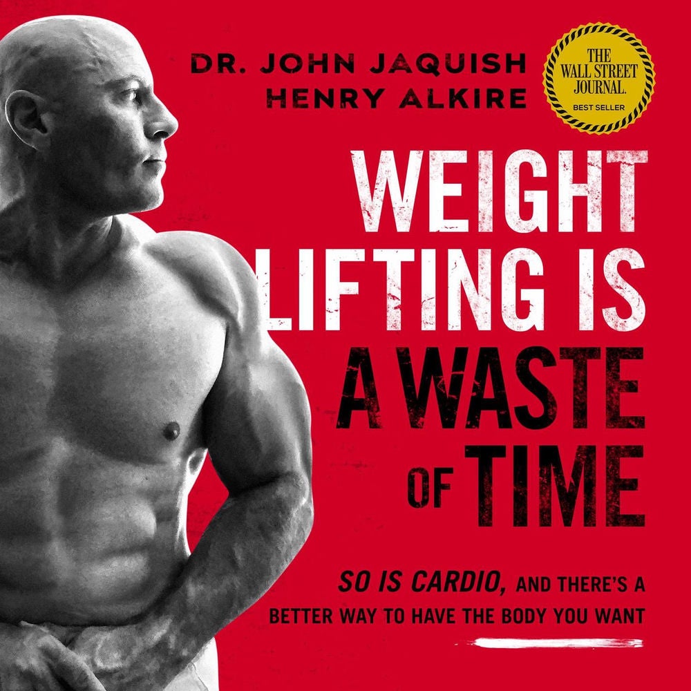 Weight Lifting Is a Waste of Time - So Is Cardio, and There's a Better Way to Have the Body You Want