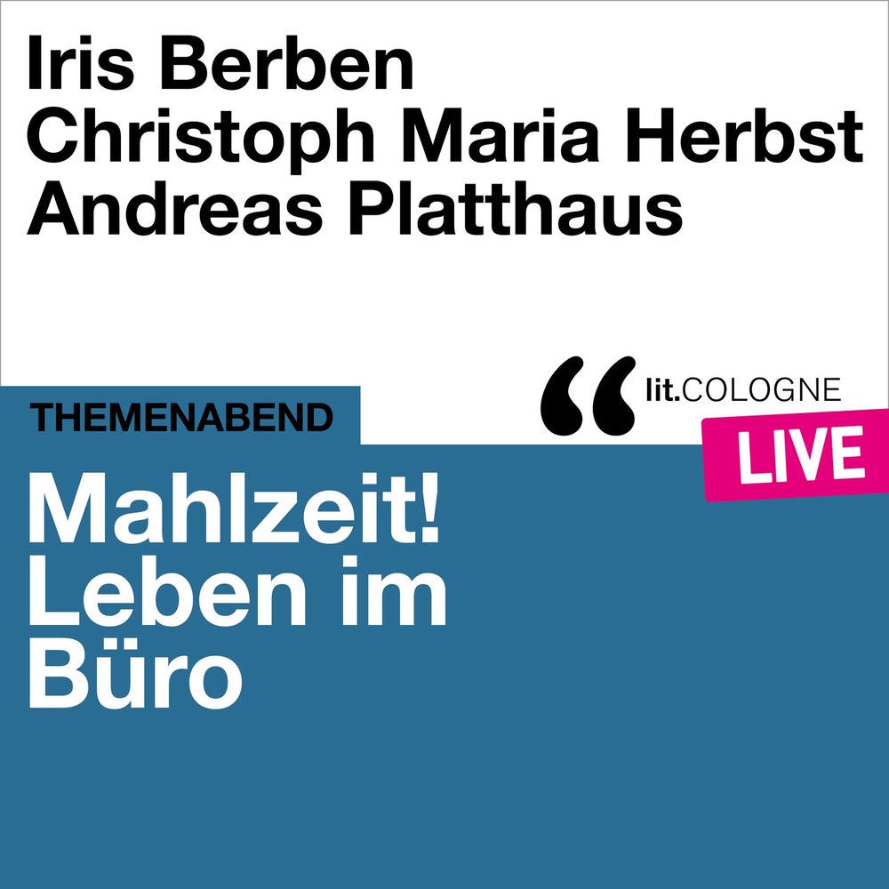 Mahlzeit! Leben im Büro - lit.COLOGNE live