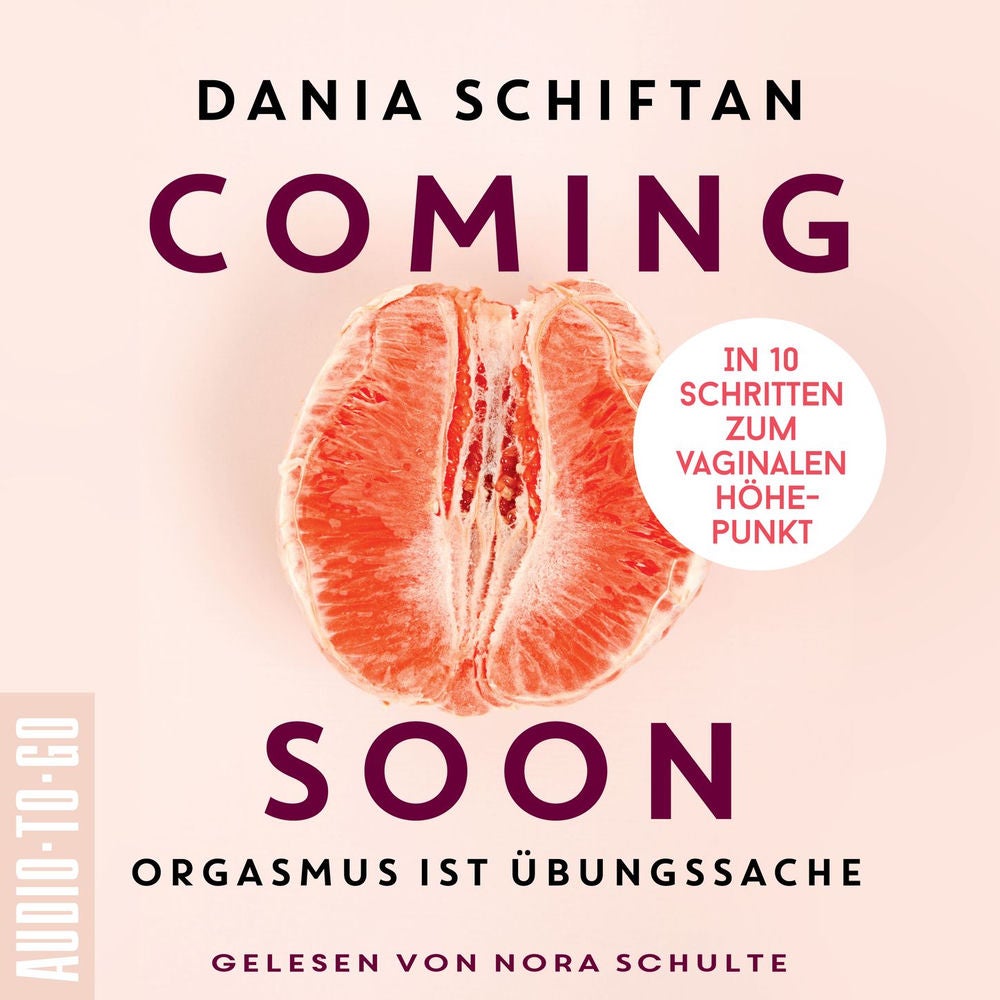 Coming Soon - Orgasmus ist Übungssache - In 10 Schritten zum vaginalen Höhepunkt