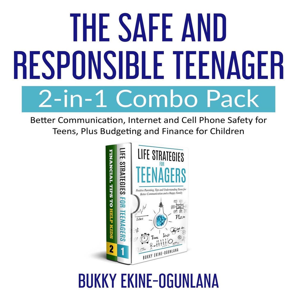 The Safe and Responsible Teenager 2-in-1 Combo Pack - Better Communication, Internet and Cell Phone Safety for Teens, Plus Budgeti