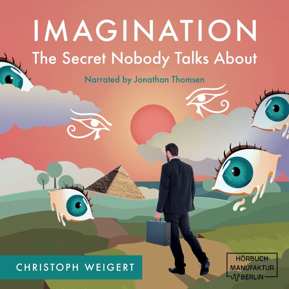 Imagination: The Secret Nobody Talks About - Your Book for Infinite Inspiration and Personal Growth. Full of Creativity Exercises.