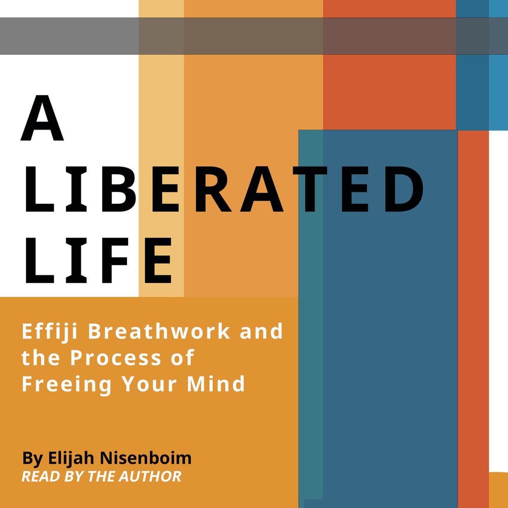 A Liberated Life - Effiji Breathwork and the Process of Freeing Your Mind