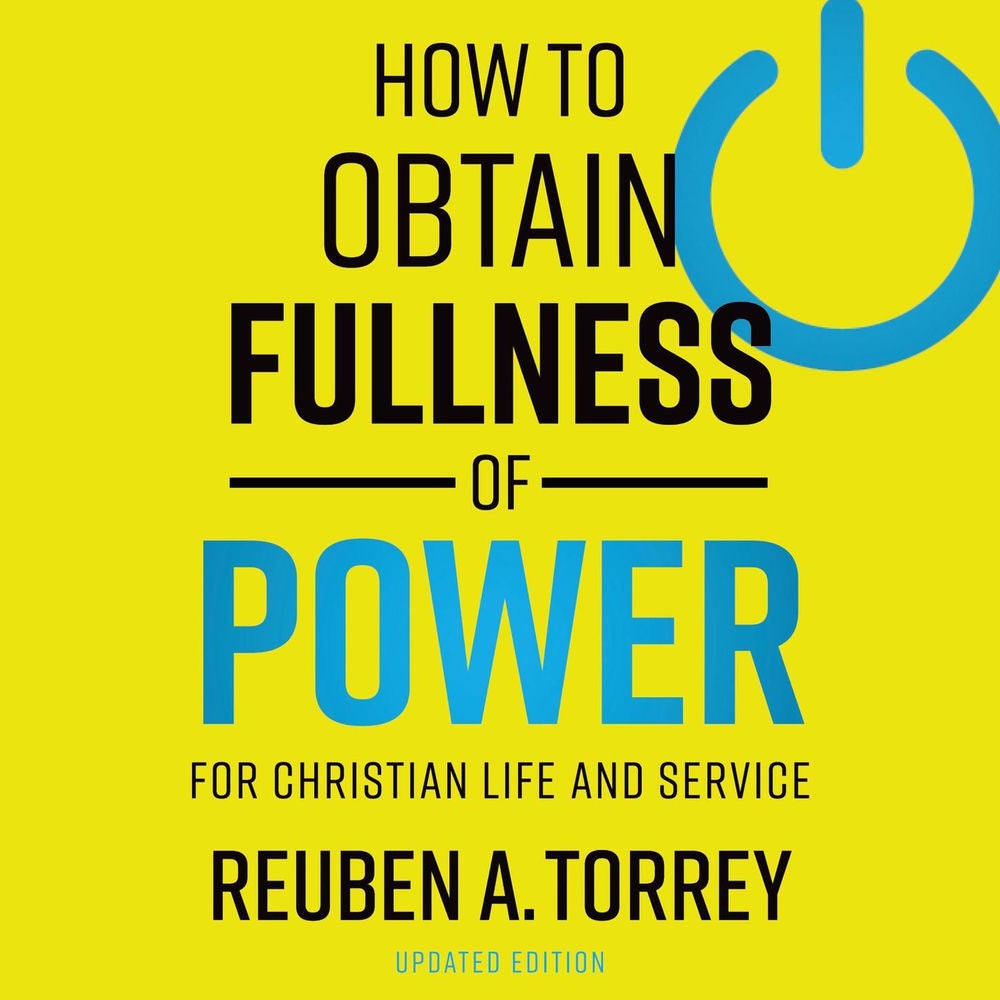 How to Obtain Fullness of Power - For Christian Life and Service