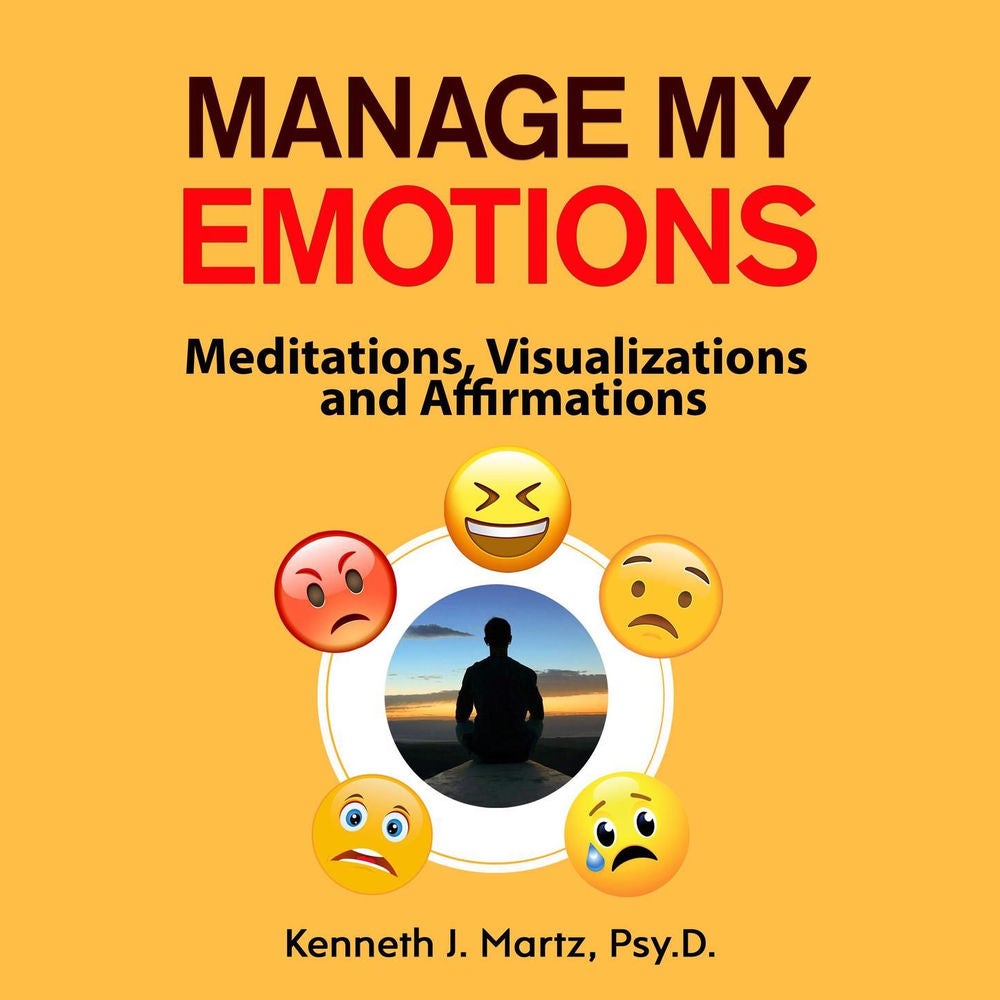 Manage My Emotions - Meditations, Visualizations and Affirmations