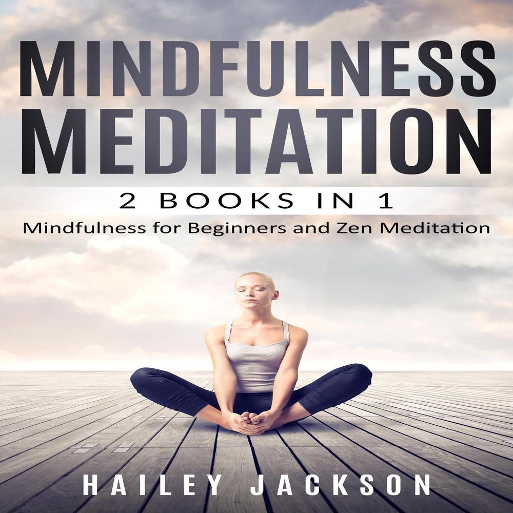 Mindfulness Meditation: 2 Books in 1 - Mindfulness for Beginners and Zen Meditation