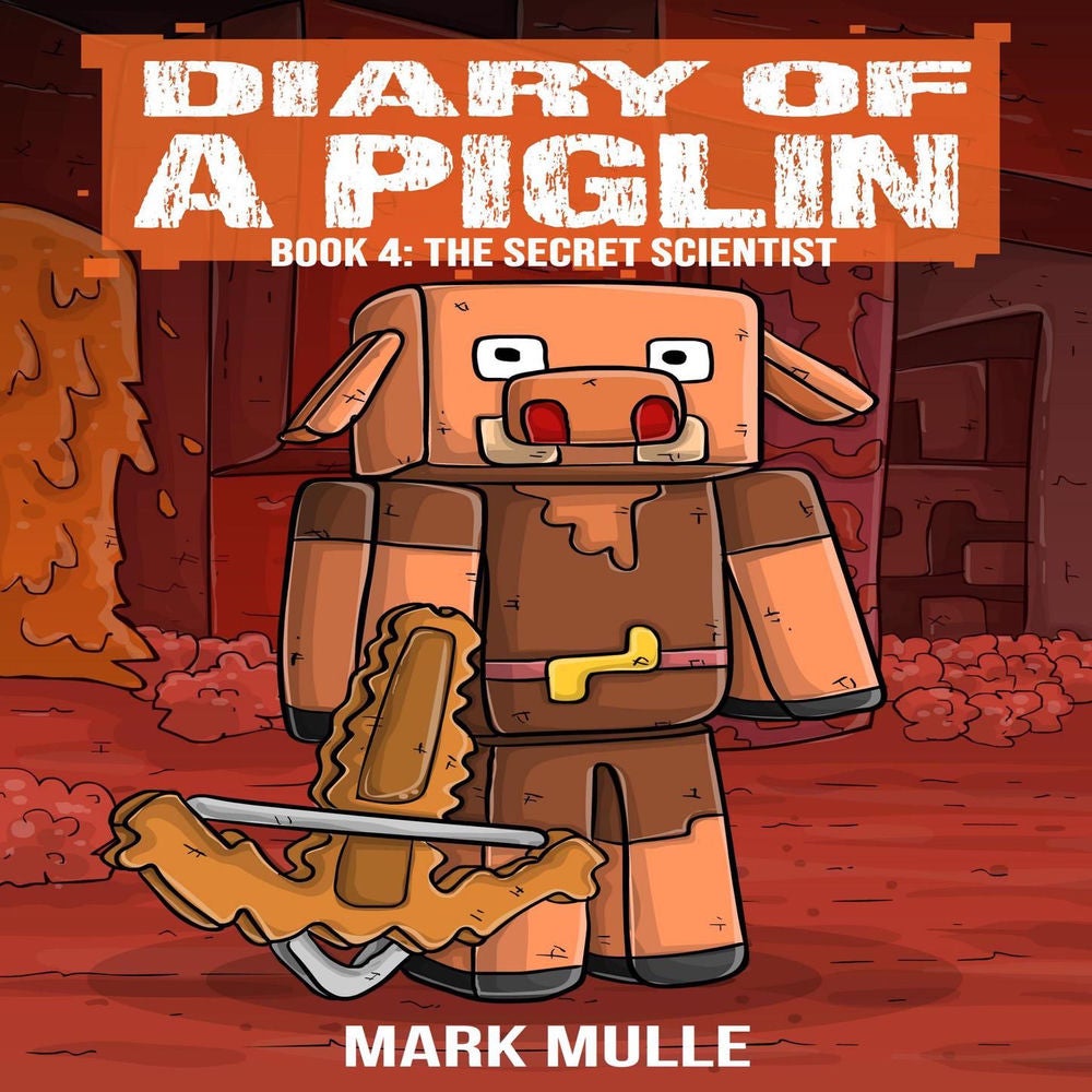 Diary of a Piglin Book 4 - The Secret Scientist