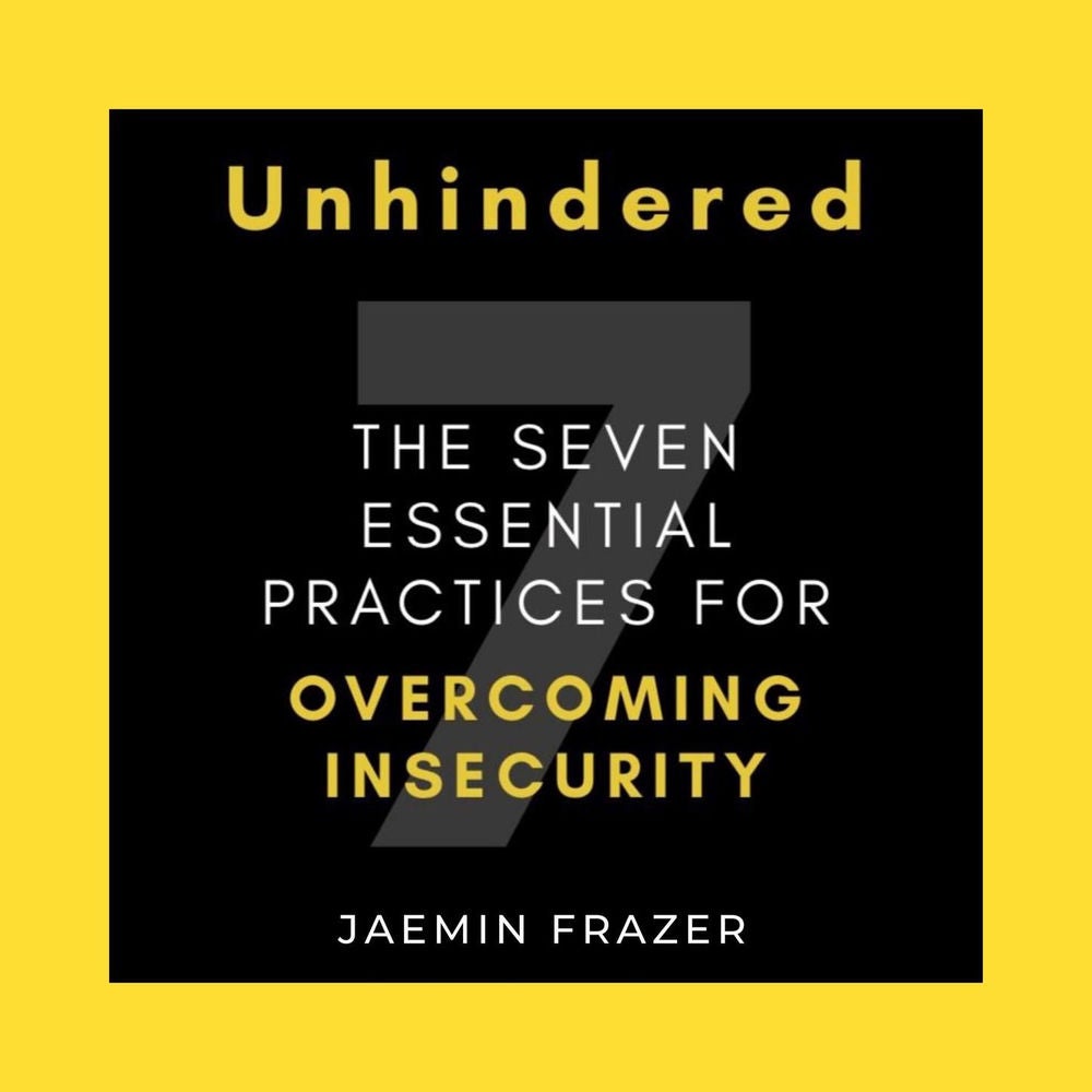 Unhindered - The Seven Essential Practices for Overcoming Insecurity