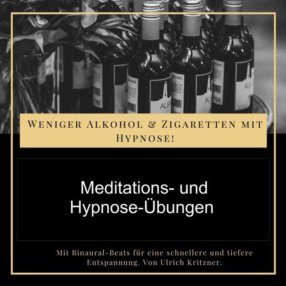Weniger Alkohol und Zigaretten mit Hypnose - Meditations- Und Hypnose-Übungen