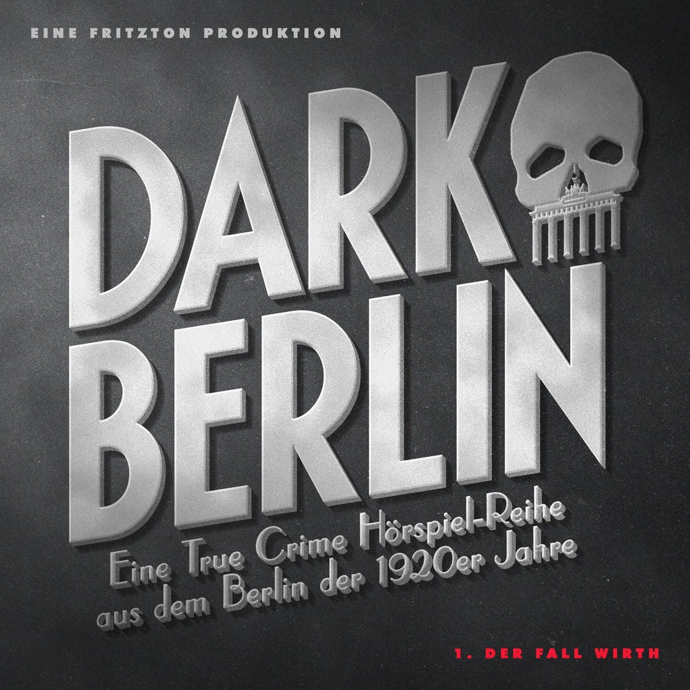 Dark Berlin Eine True Crime Hörspiel-Reihe aus dem Berlin der 1920er Jahre - 1. Fall