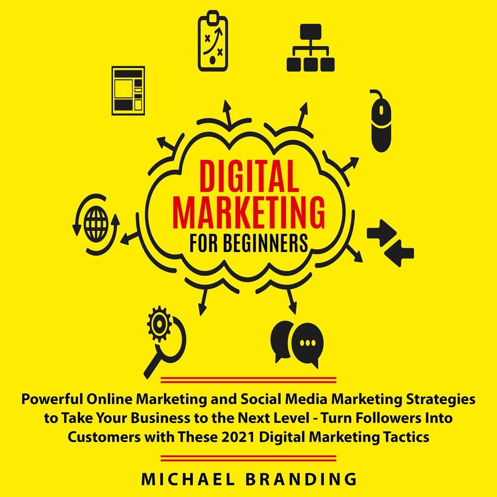 Digital Marketing for Beginners - Powerful Online Marketing and Social Media Marketing Strategies to Take Your Business to the Nex